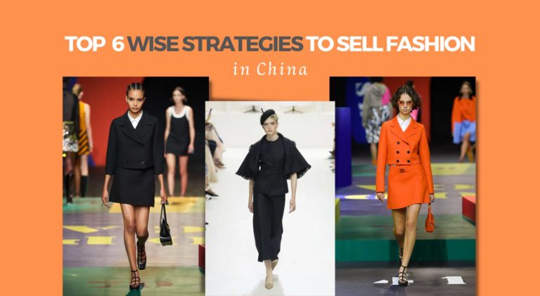 6 Top Wise Strategies to Sell Fashion Apparel in China